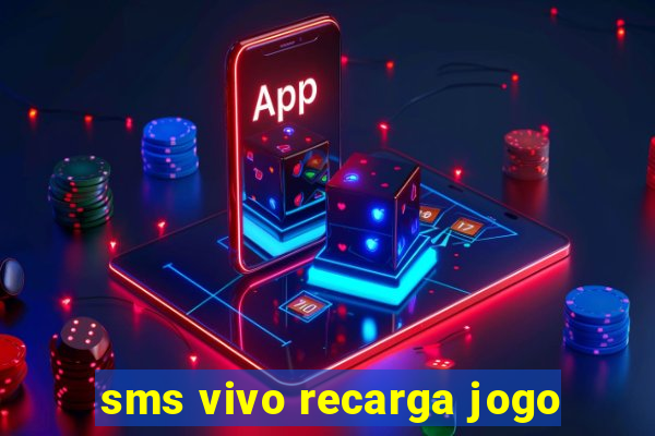 sms vivo recarga jogo